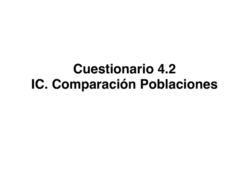 Miniatura del documento Cuestionario-4.2-IC.-Comparacion-Poblaciones.pdf