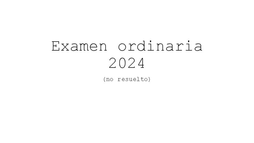 Miniatura del documento Examen-Ordinaria-2024.pdf