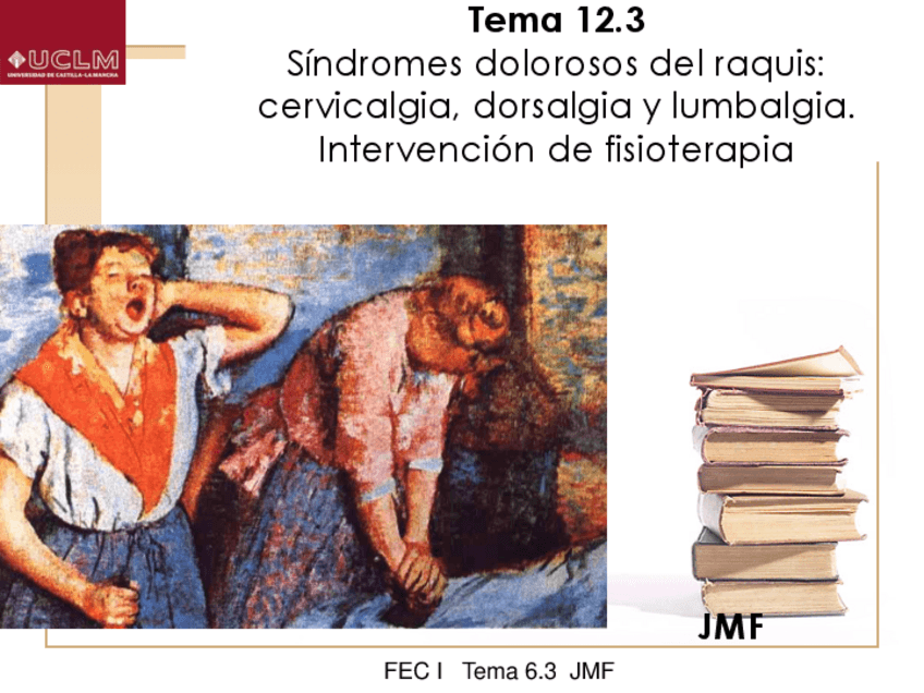 Miniatura del documento Tema-6-Sindromes-dolorosos-del-raquis-cervicalgia-dorsalgia-y-lumbalgia.-Intervencion-de-fisioterapia.pdf