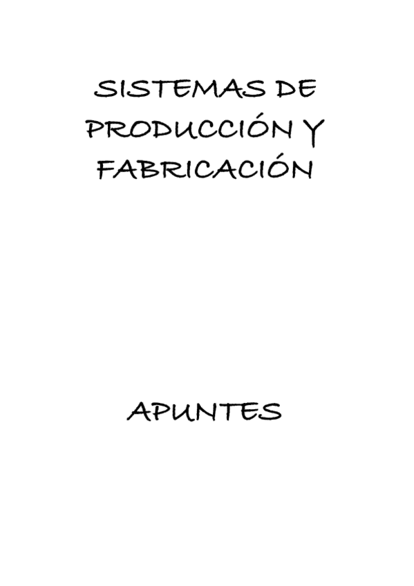 Miniatura del documento Sistemas-de-Produccion-y-Fabricacion-Apuntes.pdf
