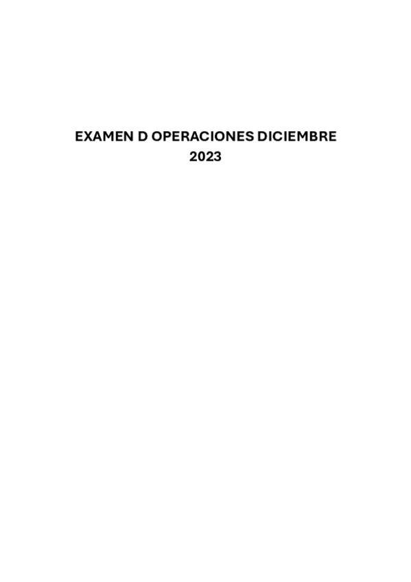 Miniatura del documento EXAMEN-D-OPERACIONES-DICIEMBRE-2023.pdf