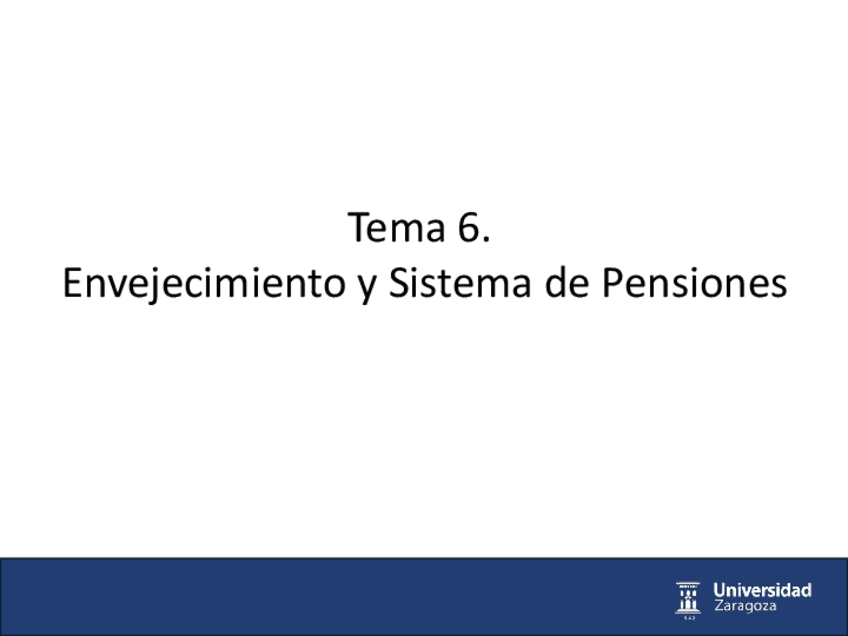 Miniatura del documento Tema-6-Envejecimiento-y-Sistema-de-Pensiones.pdf