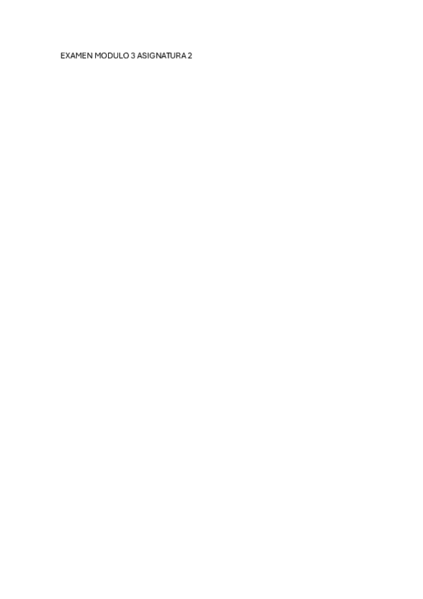 Miniatura del documento EXAMEN-MODULO-3-ASIGNATURA-2.pdf