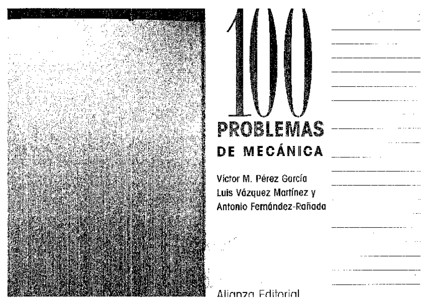 Miniatura del documento 100 problemas de Mecánica - Víctor M. Pérez García-LIBROSVIRTUAL.pdf