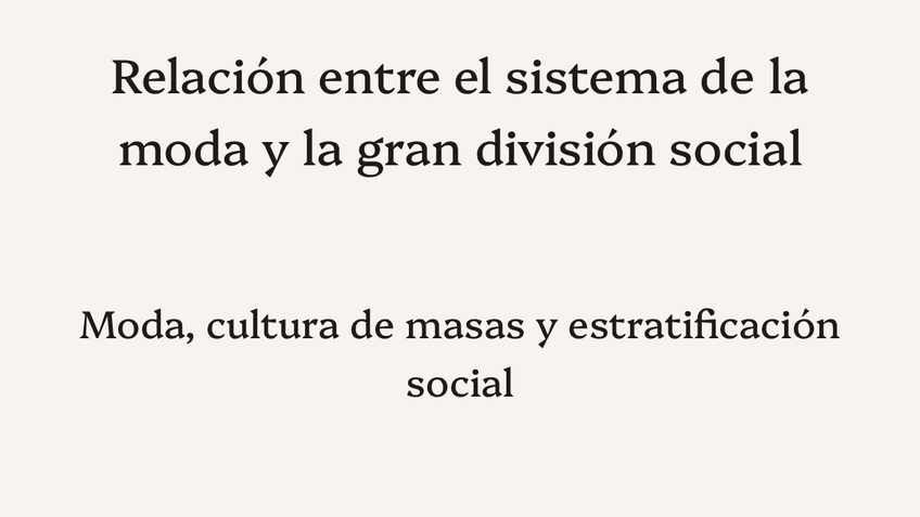 Miniatura del documento La-relacion-entre-el-sistema-de-la-moda-y-la-gran-division-social.pptx.pdf
