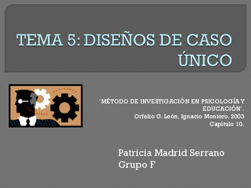 Miniatura del documento TEMA 5. Diseños de caso único. Patricia Madrid Serrano.pdf