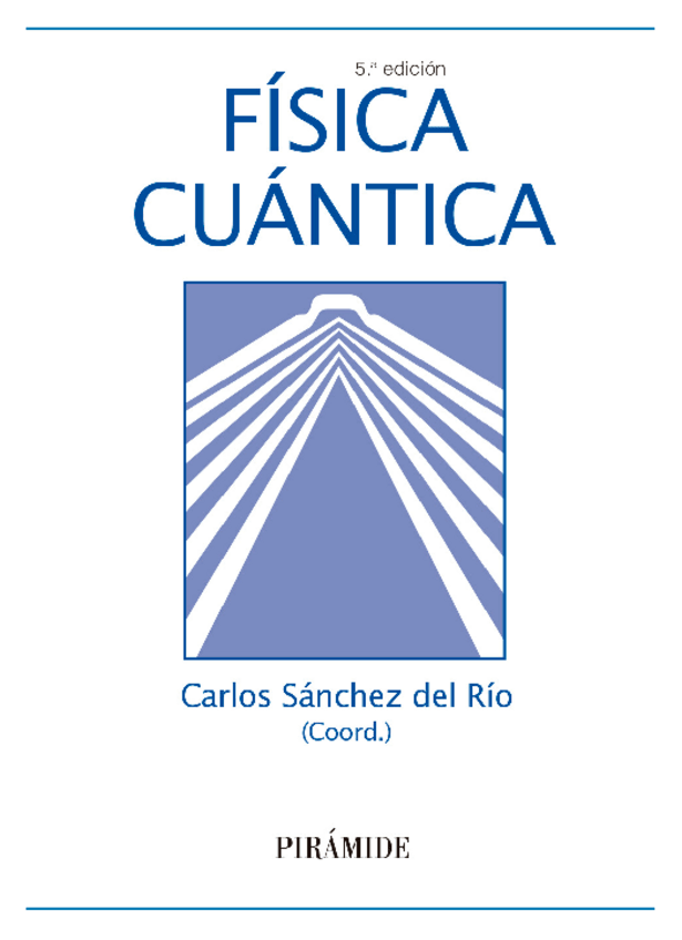 Miniatura del documento Fisica-cuantica-5ta-Edicion-Carlos-Sanchez-del-Rio-LibrosVirtual.pdf