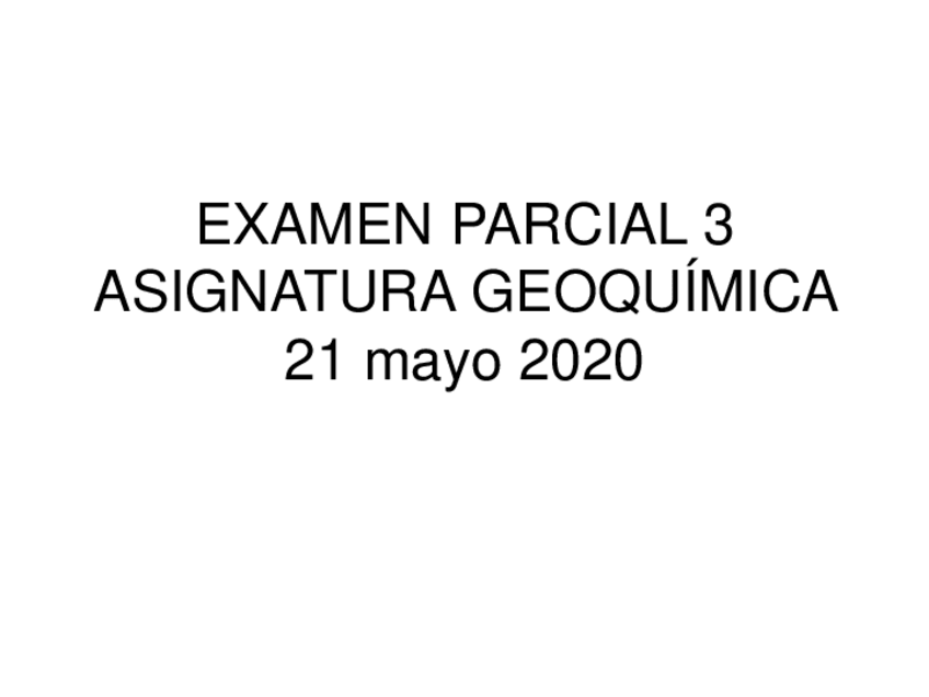 Miniatura del documento Parcial-3-geoquimica-2020-RESUELTO.pdf