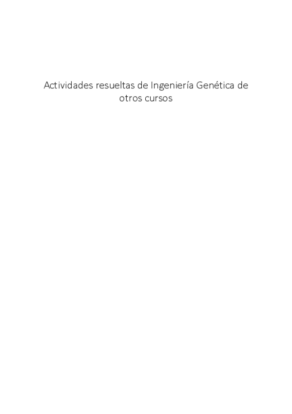 Miniatura del documento Actividades-resueltas-de-Ingenieria-Genetica-de-otros-cursos.pdf
