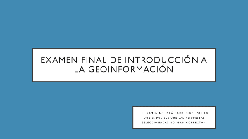 Miniatura del documento Examen-final-temas-1-8-Introduccion-a-geoinformacion.pdf
