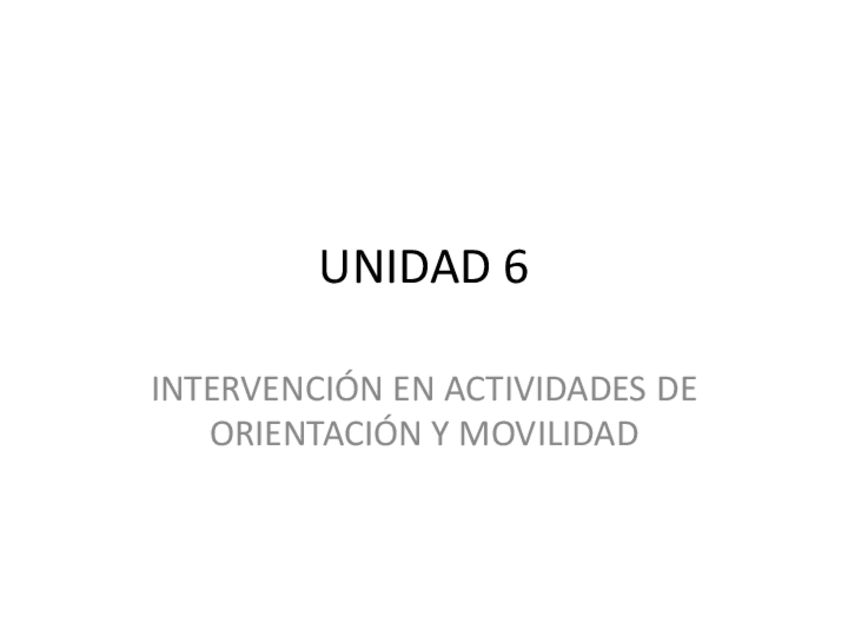 Miniatura del documento UNIDAD-6INTERVENCION-EN-ACTIVIDADES-DE-ORIENTACION-Y-MOVILIDAD.pdf