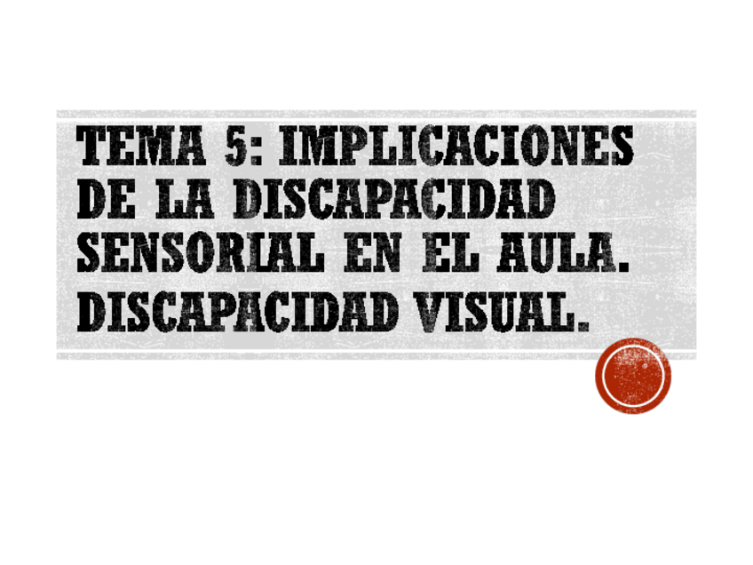 Miniatura del documento Tema-5-Discapacidad-Sensorialvisual.pdf