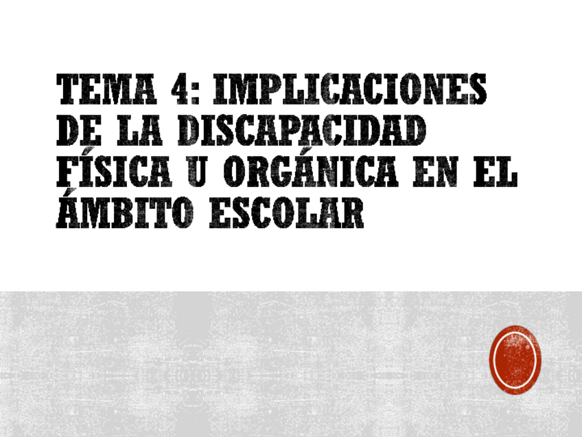 Miniatura del documento Tema-4-Implicaciones-de-la-discapacidad-fisica-u-organica-en-el-ambito-escolarcompressed.pdf