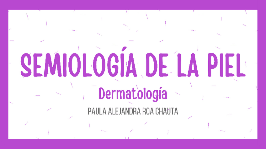Miniatura del documento DERMATOLOGIA-SEMIOLOGIA-BASICA.pdf
