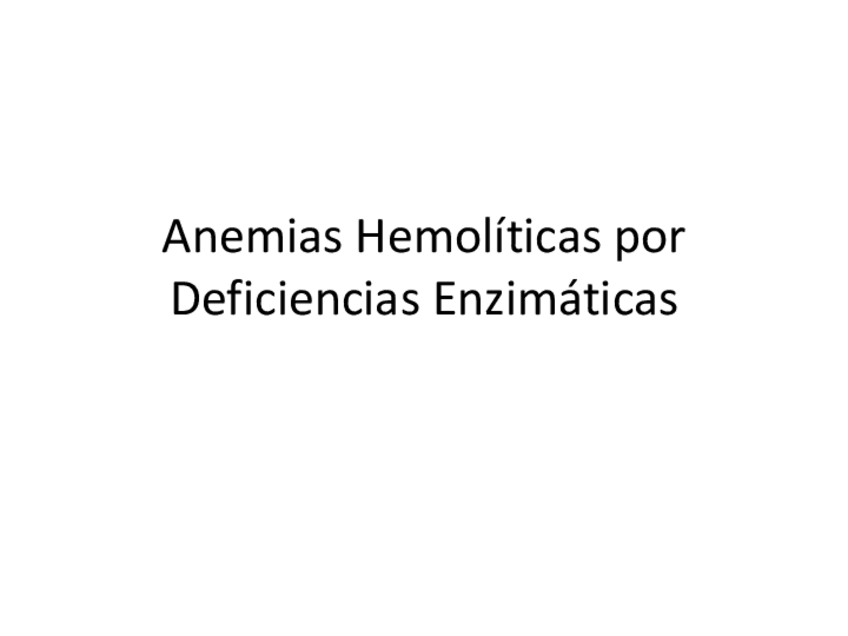 Miniatura del documento Tema-6-Anemias-Hemoliticas-por-Deficiencias-Enzimaticas.pdf