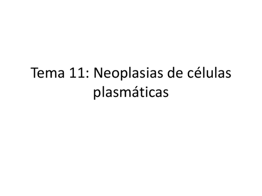 Miniatura del documento Tema-11-Neoplasias-de-celulas-plasmaticas.pdf