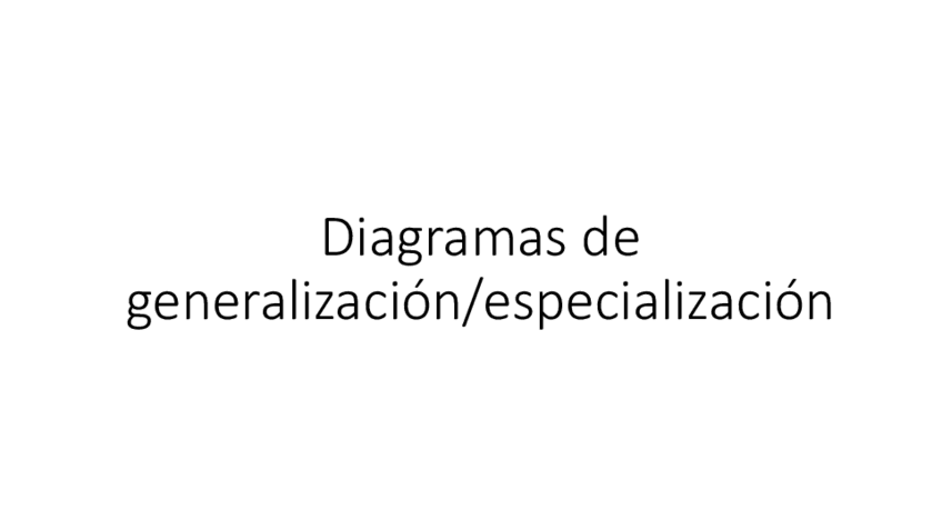 Miniatura del documento Diagramas-de-generalizacion-especificacion.pdf