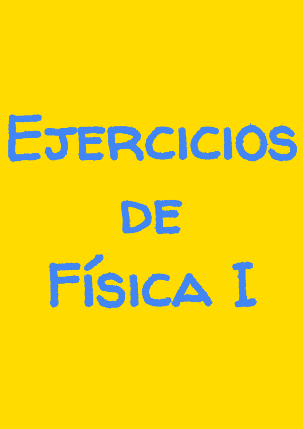 Miniatura del documento Ejercicios de Física I de todos los temas.pdf