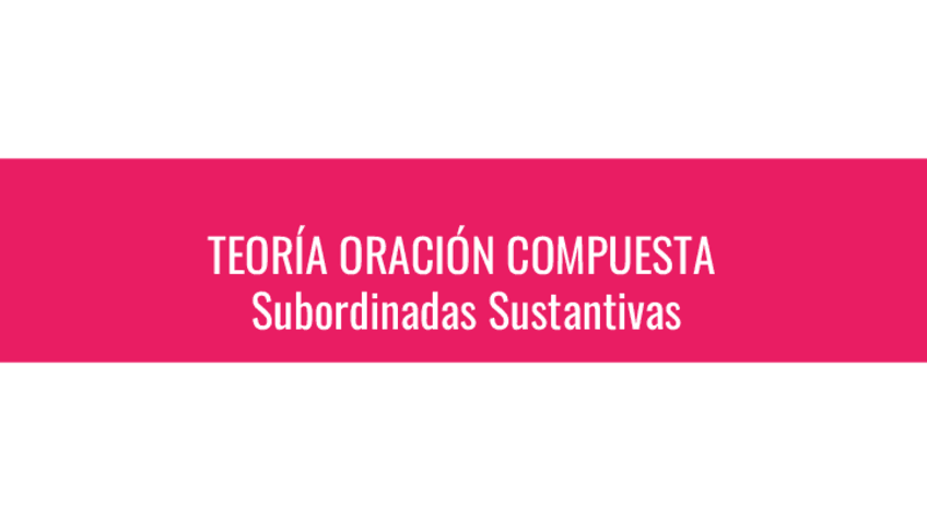 Miniatura del documento Teoria-de-SUBORDINADAS-SUSTANTIVAS.pdf