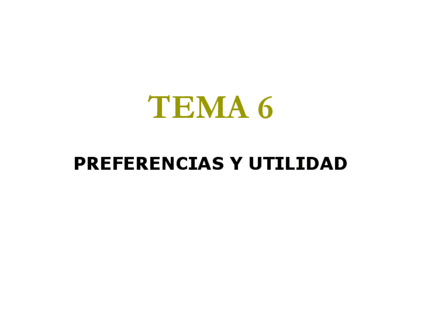 Miniatura del documento TEMA-6-PREFERENCIAS-Y-UTILIDAD.pdf