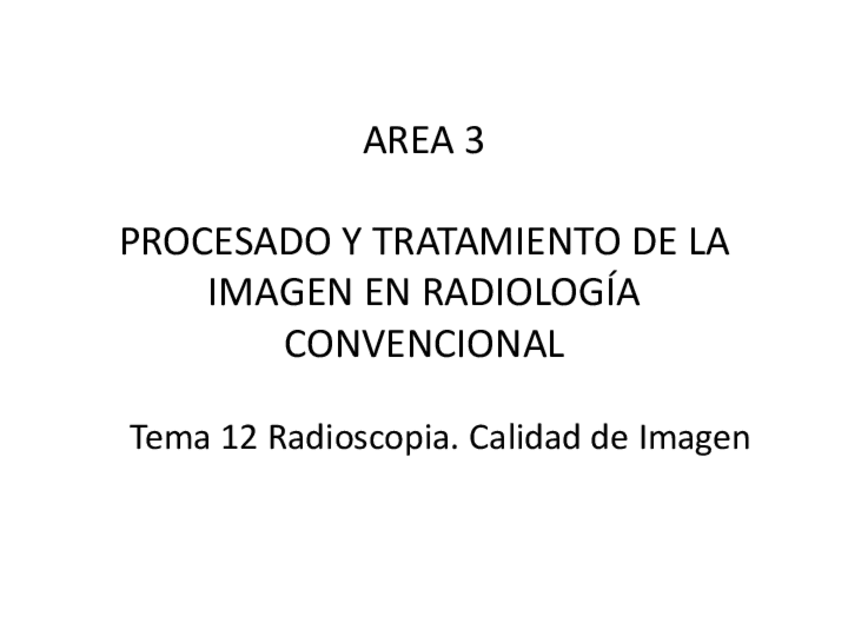 Miniatura del documento Tema-12-RadioscopiaCalidad-de-imagenpowerpoint.pdf