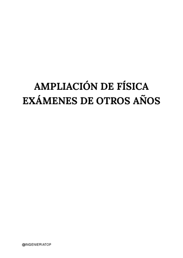 Miniatura del documento FISICA-2-EXAMENES-DE-OTROS-ANOS.pdf