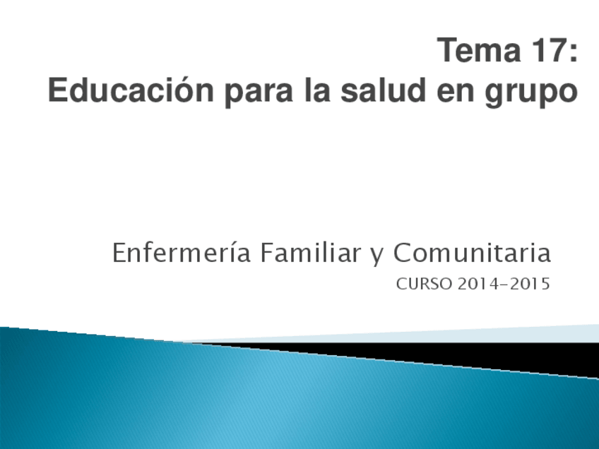 Miniatura del documento Tema 17_Educación para la salud en grupo 2014.pdf