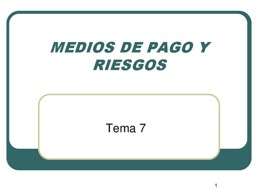 Miniatura del documento TEMA-7-MEDIOS-DE-PAGO-Y-RIESGOS-EN-EL-COMERCIO-INTERNACIONAL.pdf