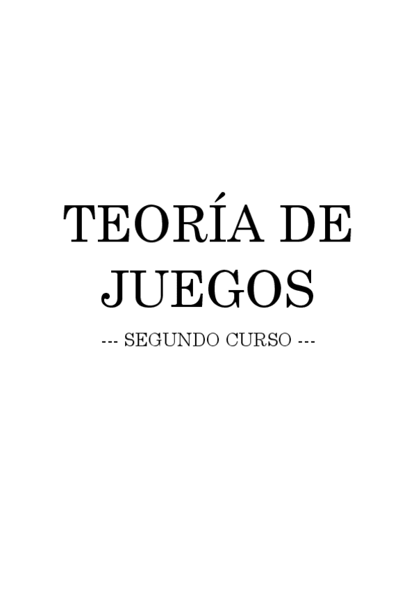 Miniatura del documento TEORIA-DE-JUEGOS-ENTERO.pdf