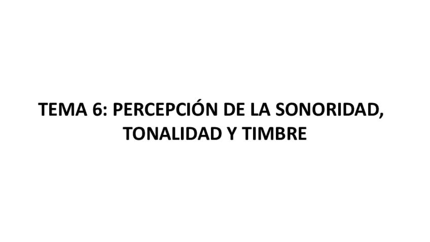 Miniatura del documento Tema-6.-Percepcion-de-la-sonoridad-tonalidad-y-timbre.pdf