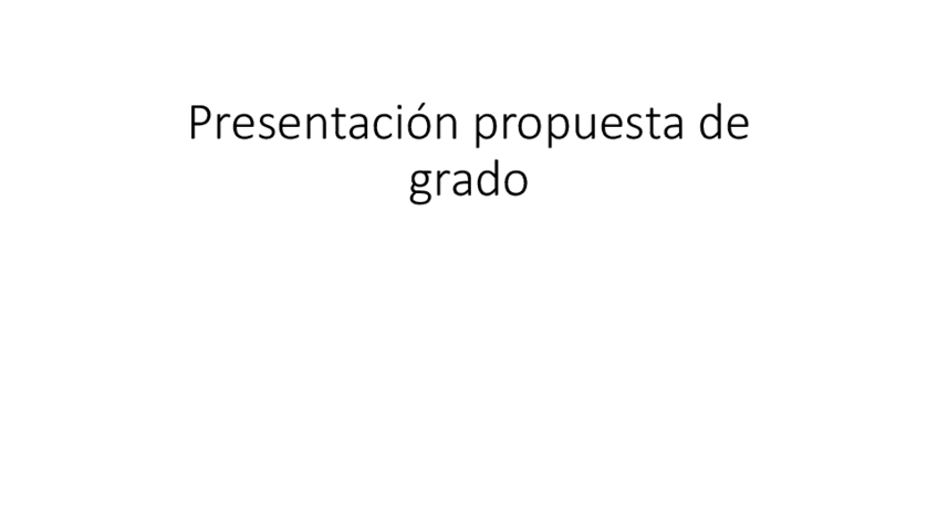 Miniatura del documento Presentacion-propuesta-de-grado.pdf