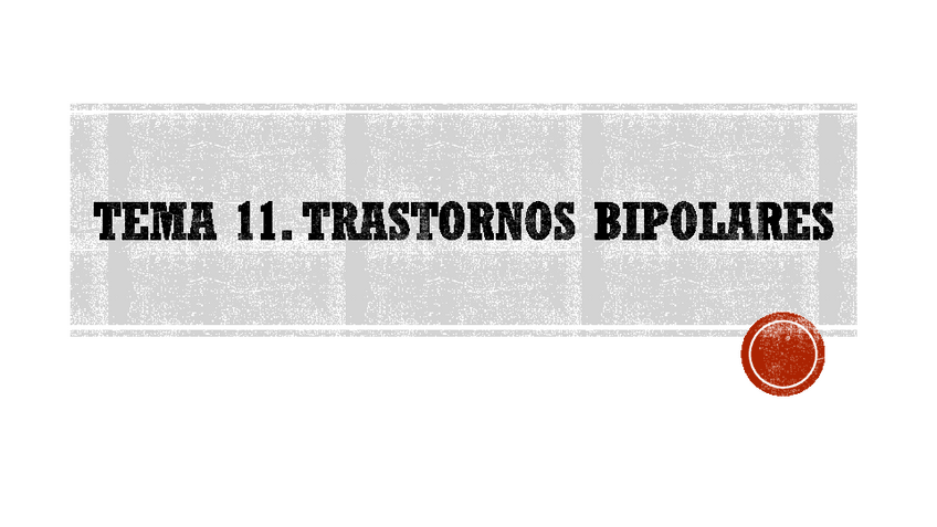 Miniatura del documento Tema-11.-Trastornos-bipolares-PSICOPATOLOGIA.pdf