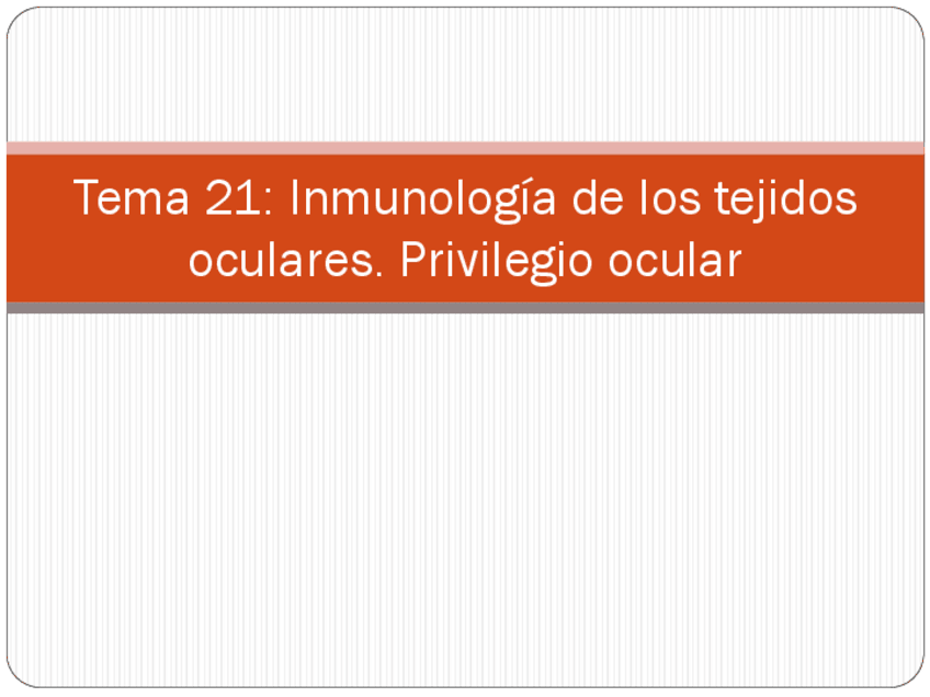 Miniatura del documento Tema-21.-Inmunologia-de-los-tejidos-oculares.-Privilegio-ocular.pdf