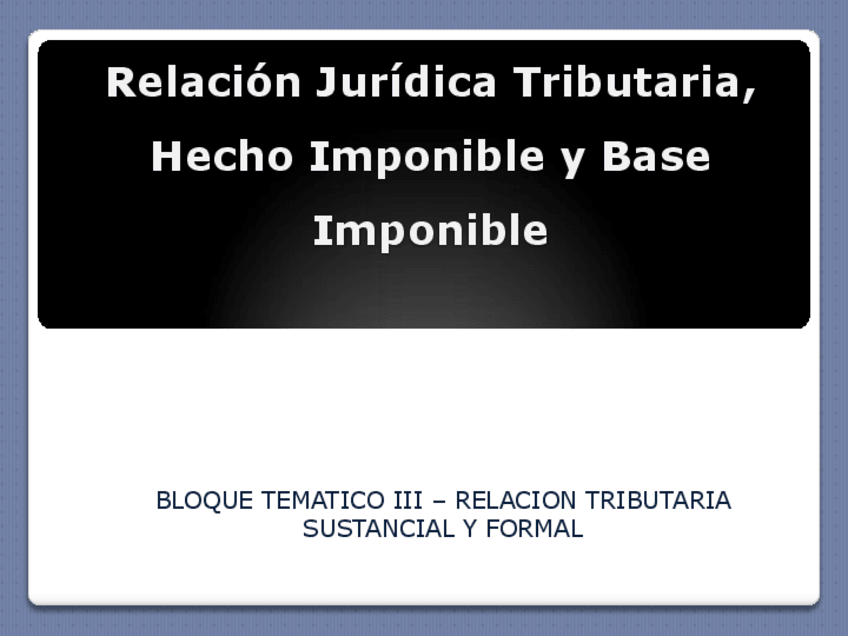 Miniatura del documento BOLILLA-6-RELACION-JURIDICA-TRIBUTARIA-HECHO-IMPONIBLE-Y-BASE-IMPONIBLE-2.pdf