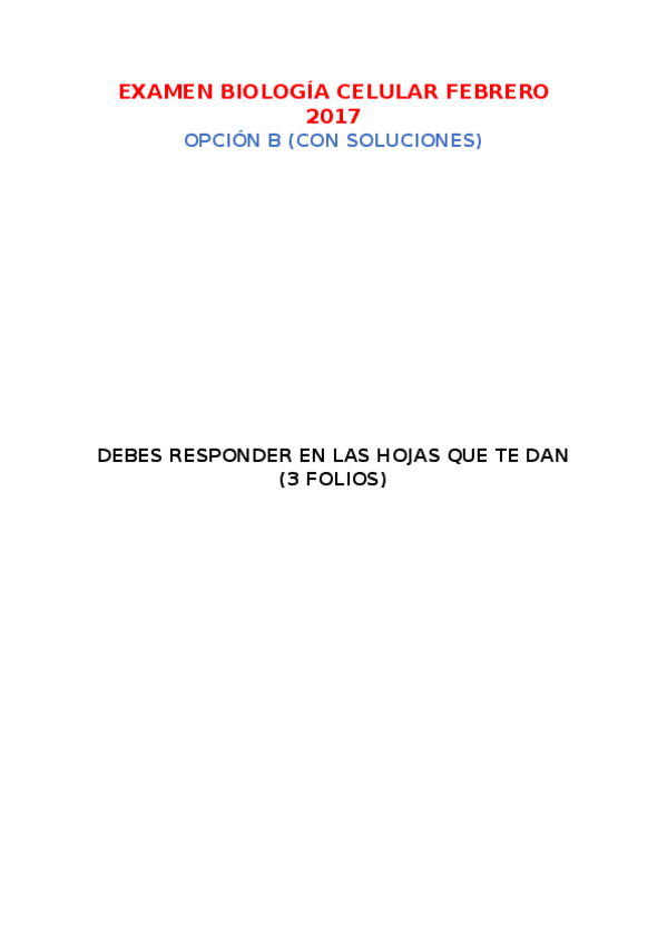 Miniatura del documento EXAMEN BIOLOGÍA CELULAR OPCIÓN B CON SOLUCIONES (FEBRERO 2018).docx
