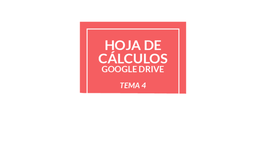 Miniatura del documento TEMA-4-HOJA-DE-CALCULOS-GOOGLE-DRIVE.pdf