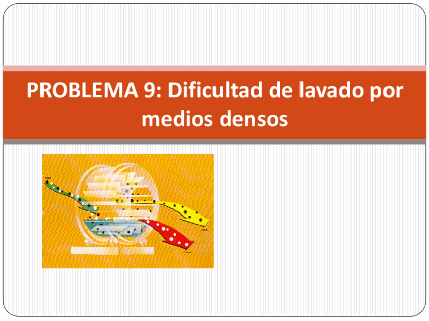 Miniatura del documento Problema-9-Dificultad-de-lavado-por-medios-densos-enunciado.pdf
