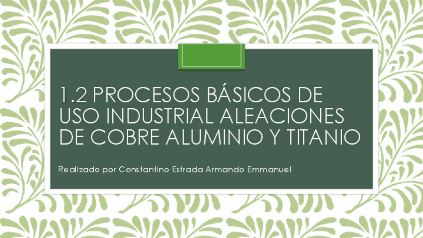 Miniatura del documento Procesos-basicos-de-uso-industrial-aleaciones-de-cobre-aluminio-y-titanio.pdf