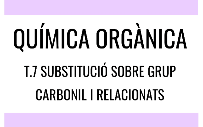 Miniatura del documento T.7-Substitucio-Sobre-Grup-Carbonil-I-Relacionats.pdf