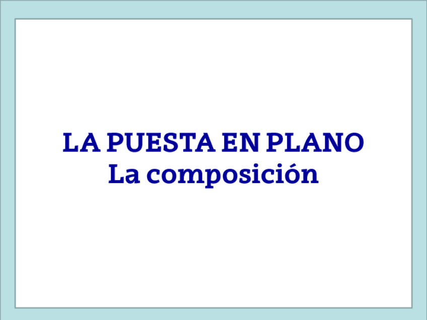 Miniatura del documento zW20uE-TEMA-4.2-LA-PUESTA-EN-PLANO.-LA-COMPOSICIAN-PPT3.pdf