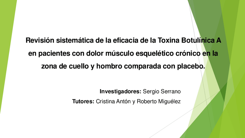 Miniatura del documento Presentacion-Revision-sistematica-de-la-eficacia-de-la-Toxina-Botulinica-A-en-pacientes-con-dolor-musculo-esqueletico-cronico-en-la-zona-de-cuello-y-hombro-comparada-con-placebo..pdf