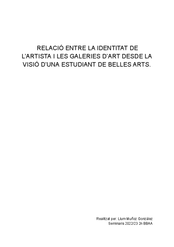 Miniatura del documento trabajo-individual-seminaris-RELACIO-ENTRE-LA-IDENTITAT-DE-LARTISTA-I-LES-GALERIES-DART-DESDE-LA-VISIO-DUNA-ESTUDIANT-DE-BELLES-ARTS..pdf