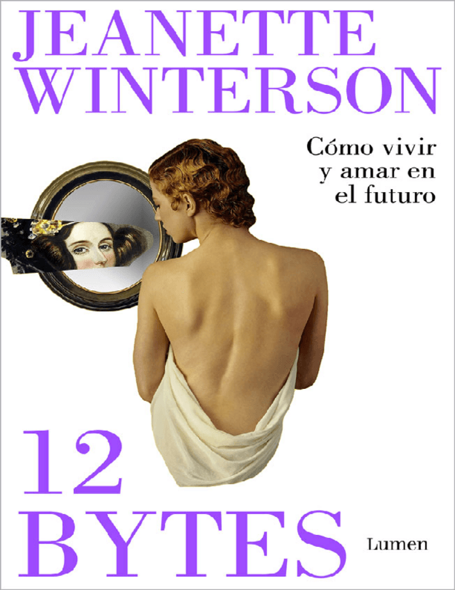 Miniatura del documento 12-Bytes-Como-vivir-y-amar-en-el-futuro-Jeanette-Winterson.pdf