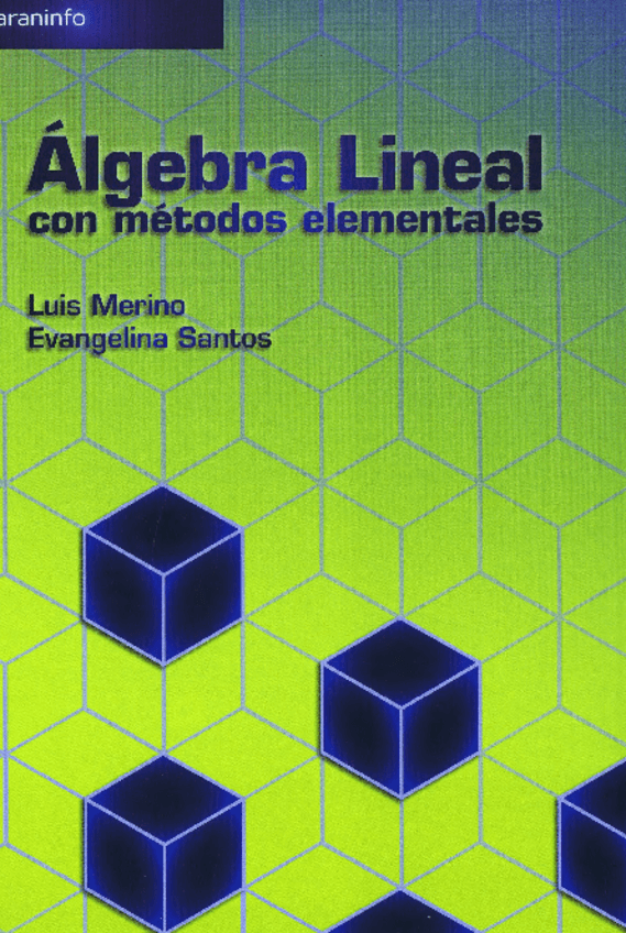 Miniatura del documento Matematicas-Luis-Miguel-Merino-Gonzalez-Evangelina-Santos-Alaez-Algebra-lineal-con-metodos-elementales-Matematicas-Ediciones-Paraninfo-S.A-2006.pdf