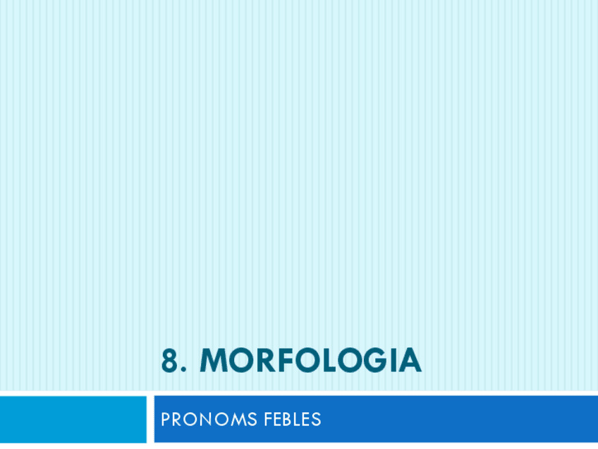 Miniatura del documento 8.-MORFOLOGIA.-ELS-PRONOMS-FEBLES.pdf