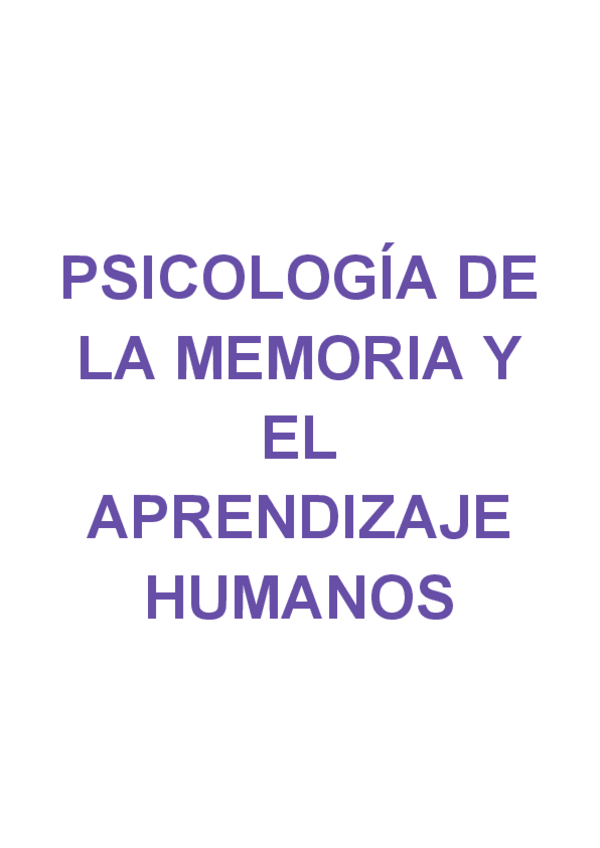 Miniatura del documento PSICOLOGIA-DE-LA-MEMORIA-Y-EL-APRENDIZAJE-HUMANOS-Temario-completo.pdf