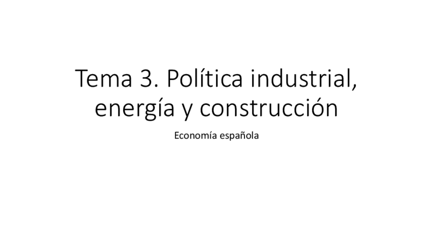 Miniatura del documento T3Economia-espanolaPolitica-industrial-energia-y-construccion.pdf