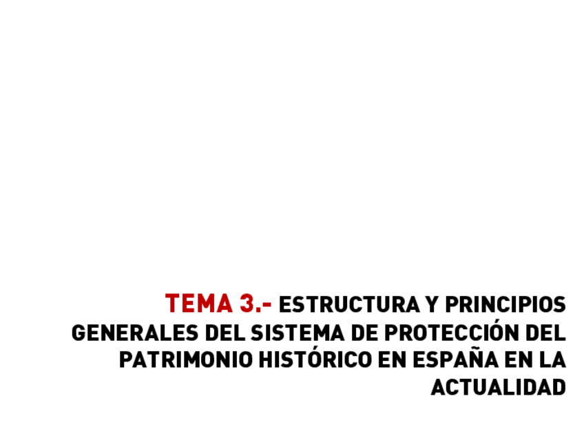 Miniatura del documento TEMA-3ESTRUCTURA-Y-PRINCIPIOS-GENERALES-DEL-SISTEMA-DE-PROTECCION-DEL-PATRIMONIO-HISTORICO-EN-ESPANA.pdf