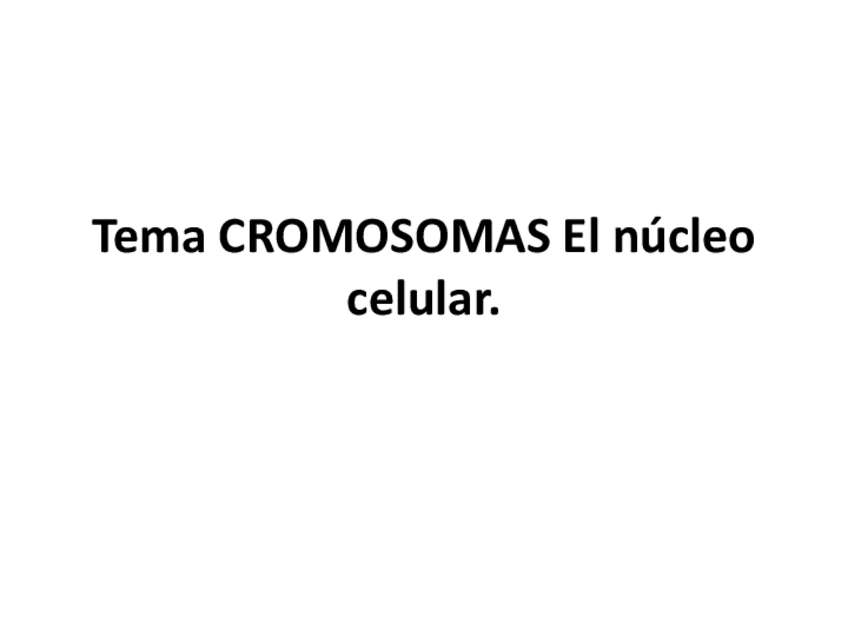 Miniatura del documento Tema-CROMOSOMAS-1-EL-NUCLEO.pdf