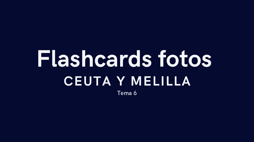 Miniatura del documento Flashcards Ceuta y Melilla.pdf.pdf